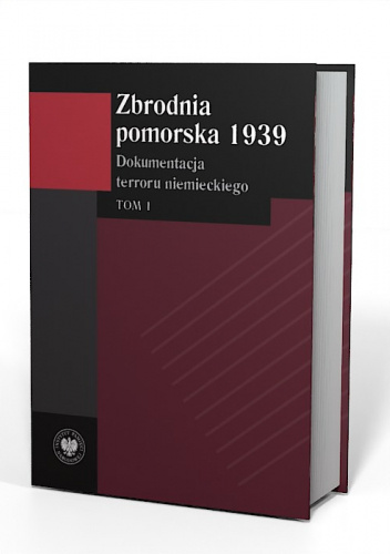 Zbrodnia pomorska 1939. Dokumentacja terroru niemieckiego. Tom 1