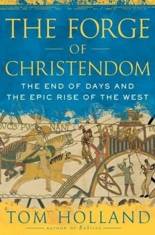 The Forge of Christendom.The end of days and the epic rise of the West
