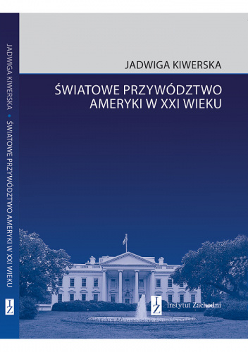 ŚWIATOWE PRZYWÓDZTWO AMERYKI W XXI WIEKU