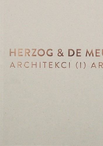 Herzog & de Meuron. Architekci (i) artyści