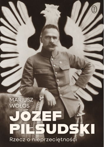 Józef Piłsudski. Rzecz o nieprzeciętności
