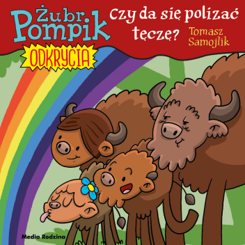 Żubr Pompik. Odkrycia. Czy da się polizać tęczę?