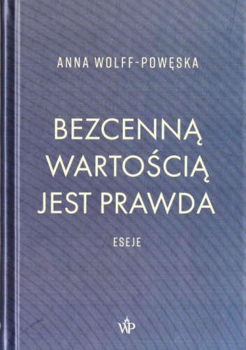 Bezcenną wartością jest prawda.  Eseje