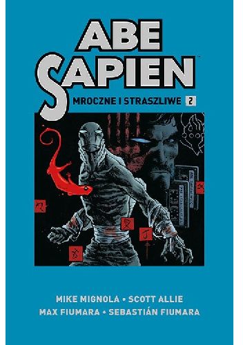 Abe Sapien. Mroczne i straszliwe. Tom 2