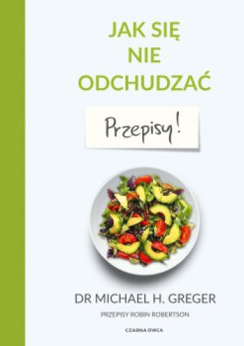 Jak się nie odchudzać. Przepisy