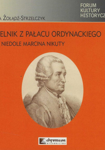 Pustelnik z Pałacu Ordynackiego Dole i niedole Marcina Nikuty