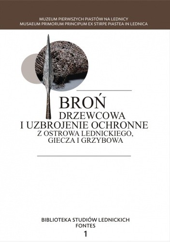 Broń drzewcowa  i uzbrojenie ochronne z Ostrowa Lednickiego, Giecza i Grzybowa
