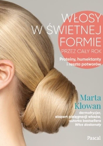 Włosy w świetnej formie przez cały rok. Proteiny, Humektanty i reszta potworów