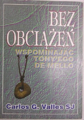 Bez obciążeń. Wspominając Tony'ego de Mello
