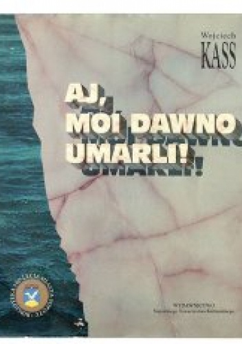 Aj, moi dawno umarli!