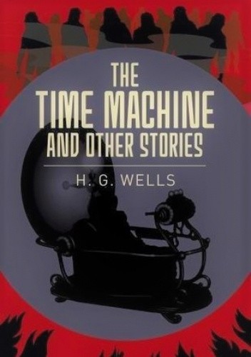 The Time Machine and Other Stories
