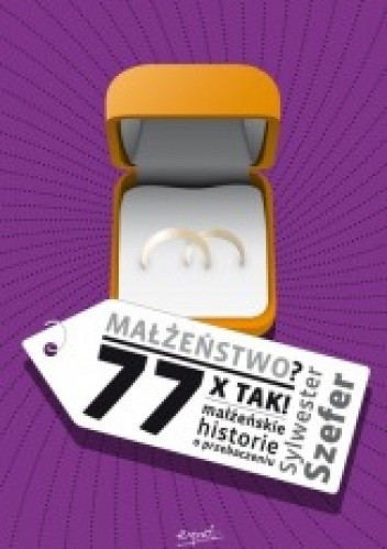 Małżeństwo? 77xTAK! Małżeńskie historie o przebaczeniu