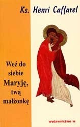 Weź do siebie Maryję, twą małżonkę