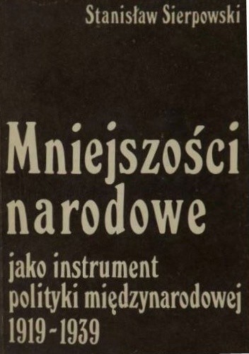 Mniejszości narodowe jako instrument polityki międzynarodowej 1919 - 1939