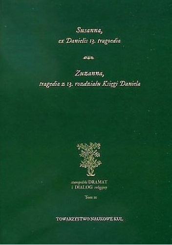 Susanna, ex Danielis 13 tragoedia. Zuzanna, tragedia z 13 rozdziału Księgi Daniela