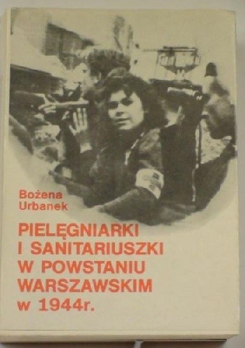 Pielęgniarki i sanitariuszki w Powstaniu Warszawskim w 1944 r.