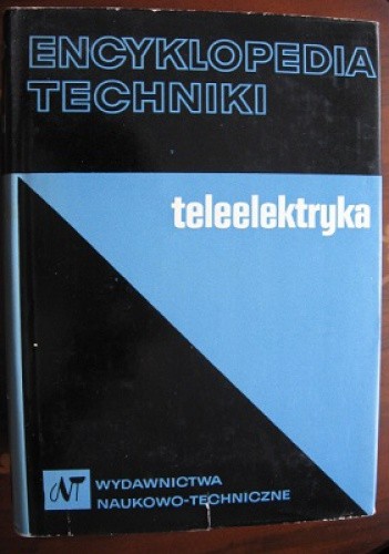 Encyklopedia techniki. Teleelektryka