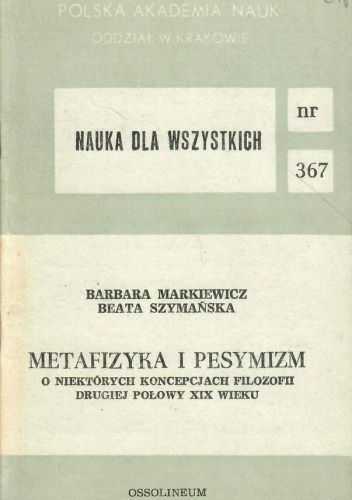Metafizyka i pesymizm: O niektórych koncepcjach filozofii drugiej połowy XIX wieku