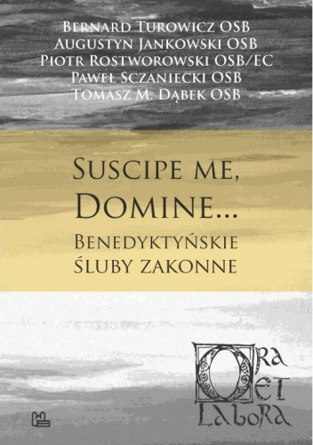 Suscipe me, Domine... Benedyktyńskie śluby zakonne