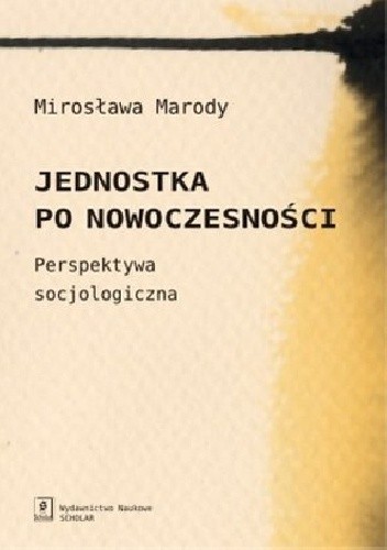 Jednostka po nowoczesności. Perspektywa socjologiczna
