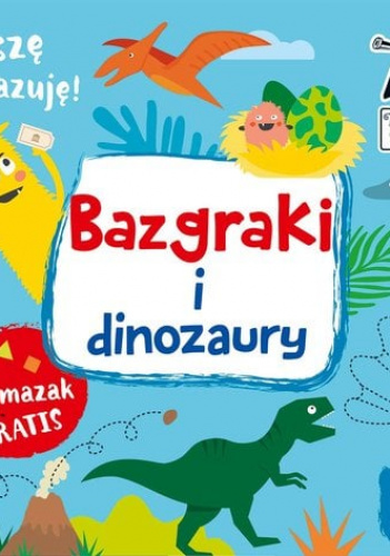 Bazgraki i dinozaury Pisze i zmazuję! 3-6 lat