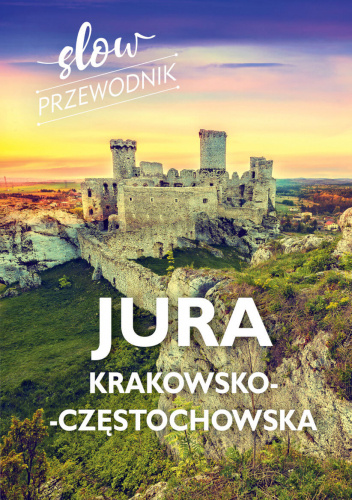 Slow przewodnik. Jura Krakowsko-Częstochowska