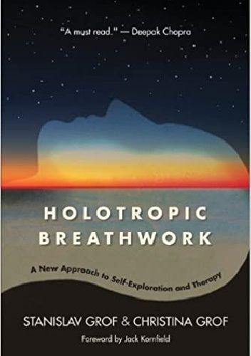 Holotropic Breathwork: A New Approach to Self-Exploration and Therapy