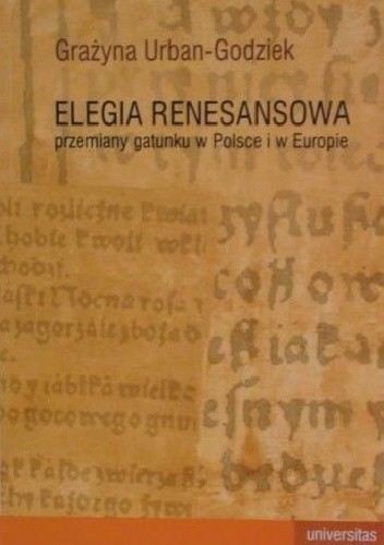 Elegia renesansowa. Przemiany gatunku w Polsce i w Europie