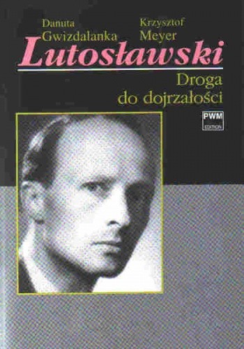 Lutosławski. Droga do dojrzałości