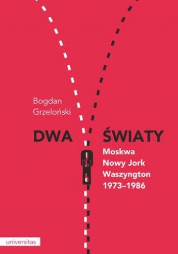 Dwa światy. Moskwa – Nowy Jork – Waszyngton 1973–1986