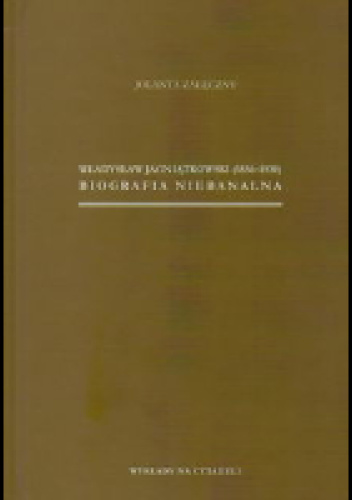 Władysław Jagniątkowski (1856-1930). Biografia niebanalna