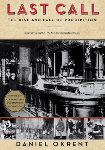 Last Call. The Rise and Fall of Prohibition