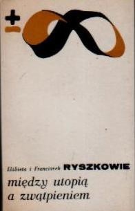 Między utopią a zwątpieniem