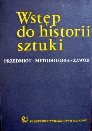 Wstęp do historii sztuki. Przedmiot-Metodologia-Zawód