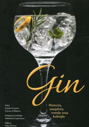 Gin. Historia, anegdoty, trendy oraz koktajle