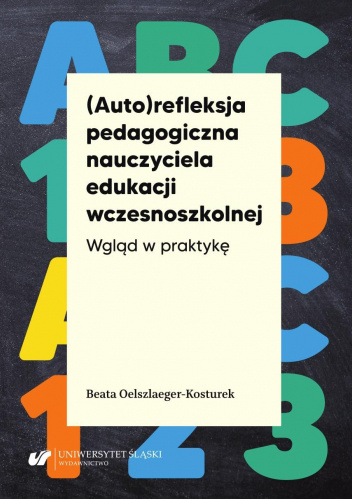 (Auto)refleksja pedagogiczna nauczyciela edukacji wczesnoszkolnej. Wgląd w praktykę