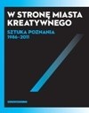 W stronę miasta kreatywnego. Sztuka Poznania 1986-2011.