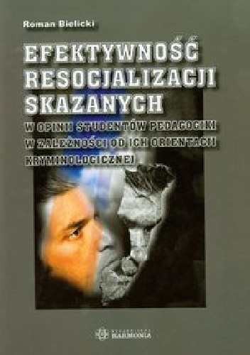 Efektywność resocjalizacji skazanych w opinii studentów pedagogiki w zależności od ich orientacji kryminologicznej