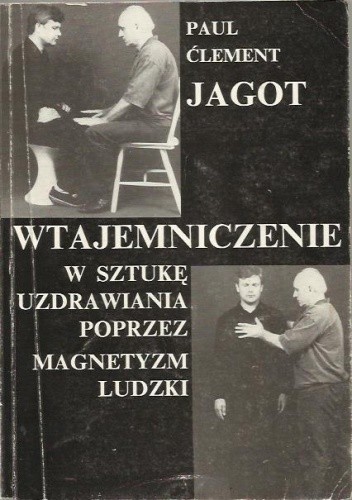 Wtajemniczenie w sztukę uzdrawiania poprzez magnetyzm ludzki