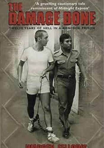 The Damage Done: twelve years of hell in a Bangkok prison