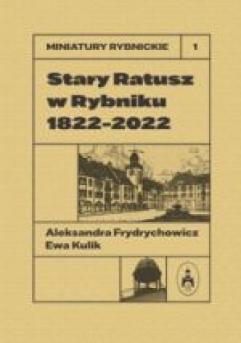 Stary Ratusz w Rybniku 1822-2022
