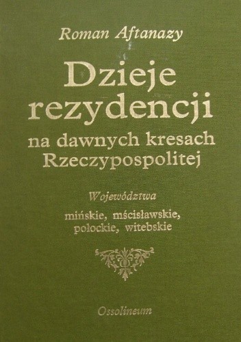 Dzieje rezydencji na dawnych kresach Rzeczypospolitej T 1