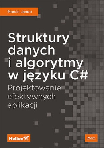 Struktury danych i algorytmy w języku C#. Projektowanie efektywnych aplikacji