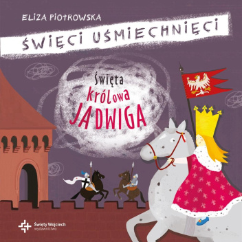 Święta Królowa Jadwiga. Święci uśmiechnięci