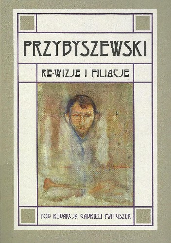 Przybyszewski. Re-wizje i filiacje