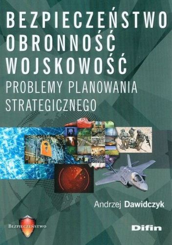 Bezpieczeństwo, obronność, wojskowość. Problemy planowania strategicznego