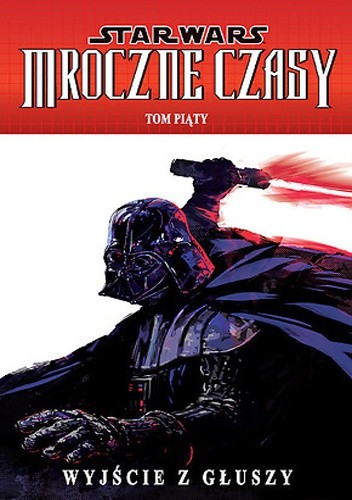 Star Wars: Mroczne Czasy. Tom 5: Wyjście z głuszy