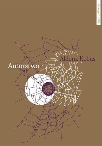 Autorstwo. Urynkowienie literatury i fantazmat podmiotu autorskiego