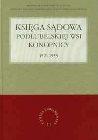 Księga sądowa podlubelskiej wsi Konopnicy 1521-1555