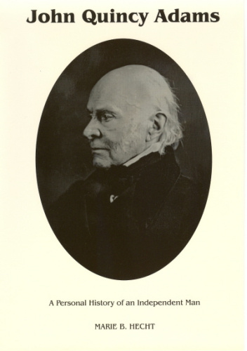 John Quincy Adams: A Personal History of an Independent Man